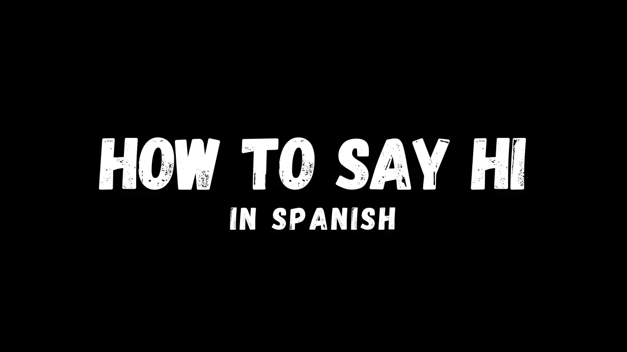 How to say hi in Spanish